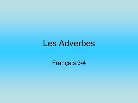 Les Adverbes Français 3/4.