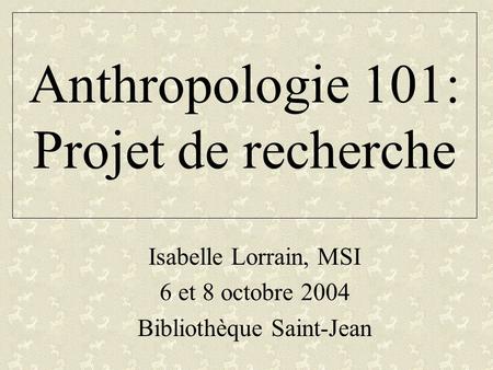 Anthropologie 101: Projet de recherche