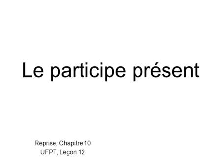 Reprise, Chapitre 10 UFPT, Leçon 12