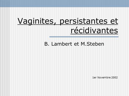 Vaginites, persistantes et récidivantes