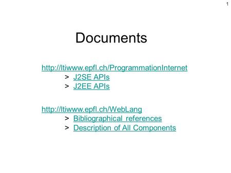 Documents >  J2SE APIs  	>  J2EE APIs