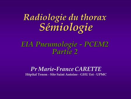 Radiologie du thorax Sémiologie EIA Pneumologie - PCEM2 Partie 2