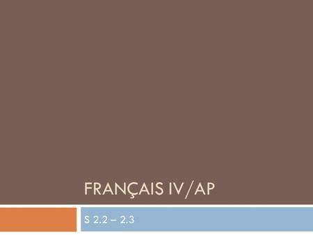 FRANÇAIS IV/AP S 2.2 – 2.3. Les adverbes: p. 64-65 A: If masculine singular adjective ends with a vowel = simply add –ment (i.e. absolument, poliment)