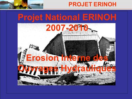 Projet National ERINOH Erosion Interne des Ouvrages Hydrauliques