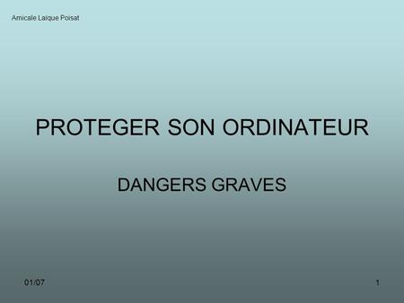 01/071 PROTEGER SON ORDINATEUR DANGERS GRAVES Amicale Laïque Poisat.