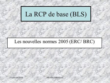 Les nouvelles normes 2005 (ERC/ BRC)