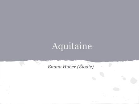Aquitaine Emma Huber (Élodie).