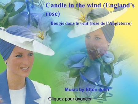 1 Music by Elton John Candle in the wind (England's rose) Bougie dans le vent (rose de lAngleterre)