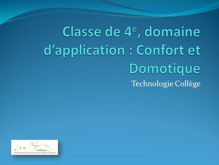 Classe de 4e, domaine d’application : Confort et Domotique