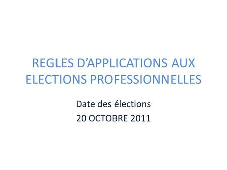 REGLES D’APPLICATIONS AUX ELECTIONS PROFESSIONNELLES