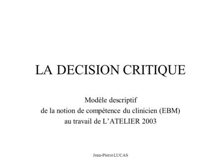 LA DECISION CRITIQUE Modèle descriptif