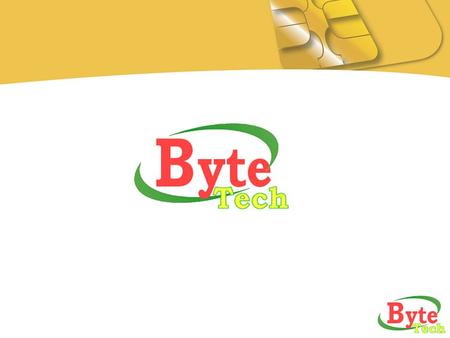 Présentation BYTE-TECH SA, est un Fournisseur de solutions de paiement électronique. Nous offrons aux institutions africaines des services adaptés à notre.