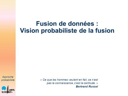 Fusion de données : Vision probabiliste de la fusion