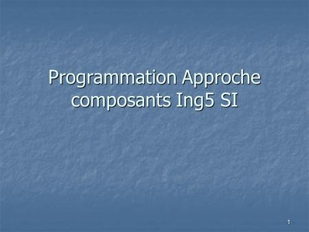 Programmation Approche composants Ing5 SI