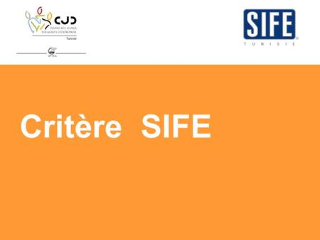 Critère SIFE. En tenant compte des facteurs économiques, sociaux et environnementaux, quelle est léquipe SIFE, qui, à travers une approche entrepreneuriale.