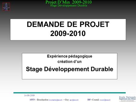 Projet DMin 2009-2010 Stage Développement Durable 14-09-2009. SPIN – Bouchardon – Guy DF– Cournil DEMANDE.