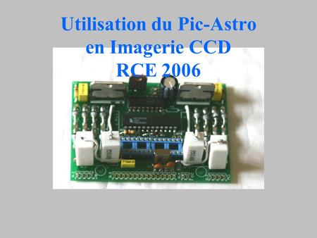 Utilisation du Pic-Astro en Imagerie CCD RCE 2006