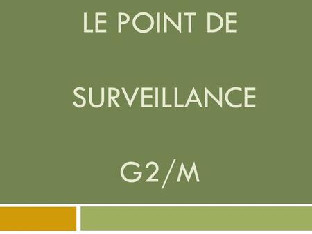 Le point de surveillance G2/M