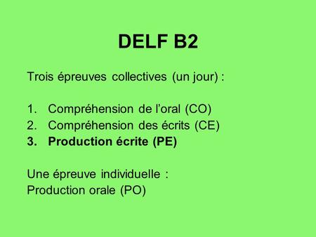 DELF B2 Trois épreuves collectives (un jour) :