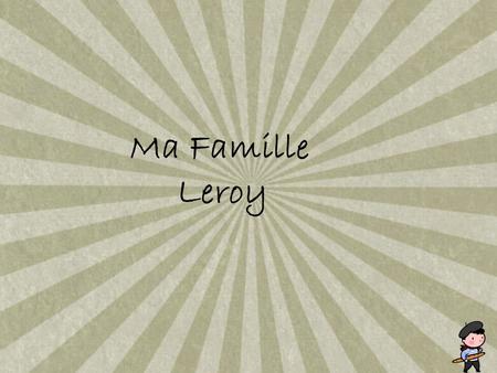 Ma Famille Leroy.