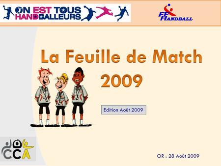 La Feuille de Match 2009 Edition Août 2009 OR : 28 Août 2009.