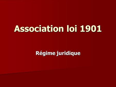 Association loi 1901 Régime juridique.