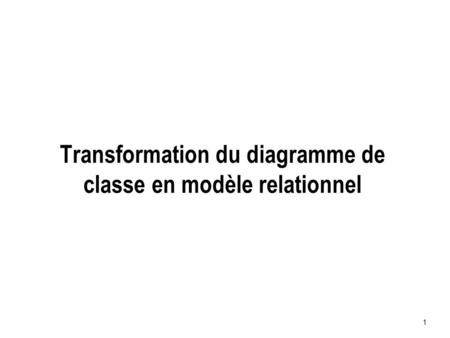Transformation du diagramme de classe en modèle relationnel