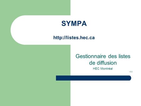 SYMPA  Gestionnaire des listes de diffusion HEC Montréal V3.0.