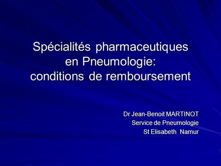 Dr Jean-Benoit MARTINOT Service de Pneumologie St Elisabeth Namur