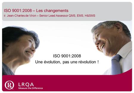 ISO 9001:2008 Une évolution, pas une révolution !