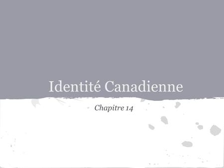 Identité Canadienne Chapitre 14.