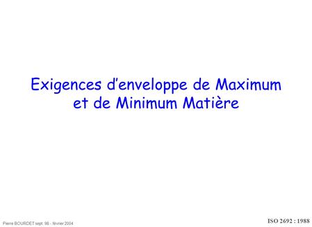 Exigences d’enveloppe de Maximum et de Minimum Matière