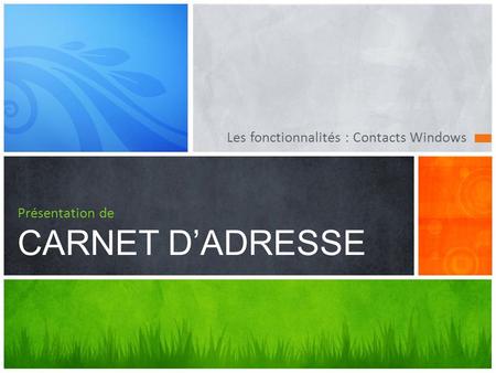 Les fonctionnalités : Contacts Windows Présentation de CARNET DADRESSE.