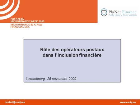 Rôle des opérateurs postaux dans linclusion financière Luxembourg, 25 novembre 2009 Rôle des opérateurs postaux dans linclusion.