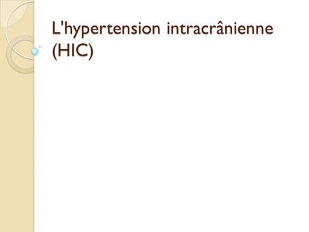 L'hypertension intracrânienne (HIC)