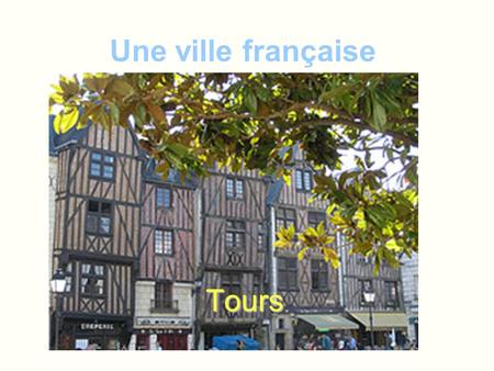Une ville française Tours.