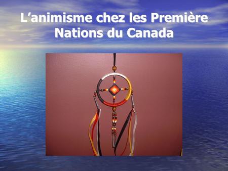 L’animisme chez les Première Nations du Canada
