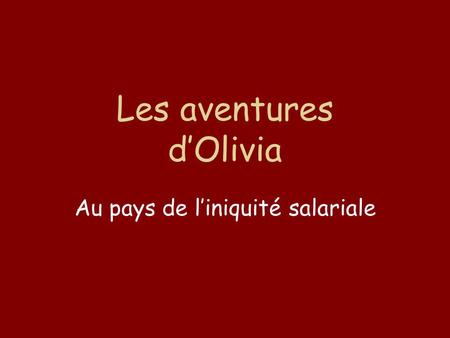 Les aventures dOlivia Au pays de liniquité salariale.