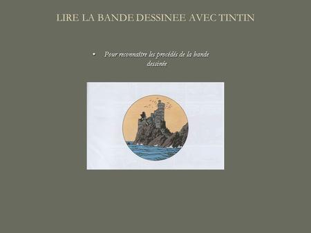 LIRE LA BANDE DESSINEE AVEC TINTIN