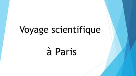 Voyage scientifique à Paris.