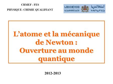 L’atome et la mécanique de Newton : Ouverture au monde quantique