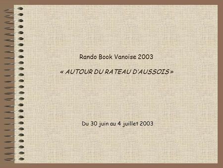Rando Book Vanoise 2003 « AUTOUR DU RATEAU D’AUSSOIS »