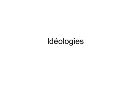 Idéologies.