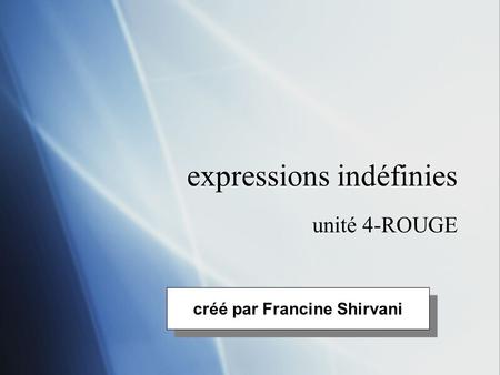 Expressions indéfinies unité 4-ROUGE créé par Francine Shirvani.