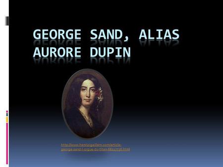 George Sand, alias aurore Dupin