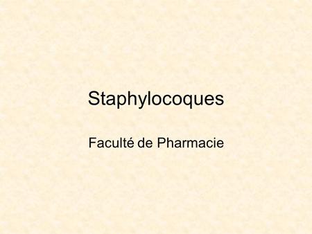 Staphylocoques Faculté de Pharmacie.