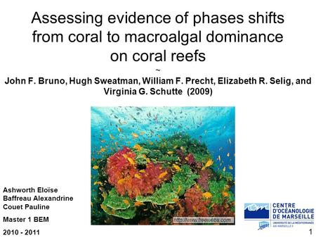 Assessing evidence of phases shifts from coral to macroalgal dominance on coral reefs ~ John F. Bruno, Hugh Sweatman, William F. Precht, Elizabeth R.