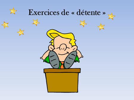 Exercices de « détente »