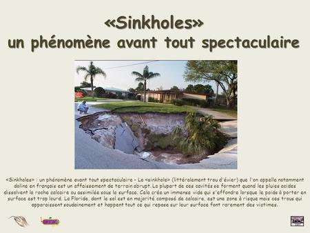 «Sinkholes» un phénomène avant tout spectaculaire
