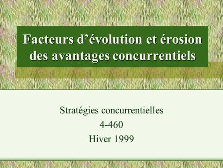 Facteurs d’évolution et érosion des avantages concurrentiels